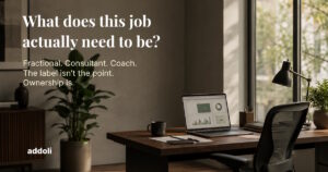Fractional. Consultant. Coach. The label isn't the point. Ownership is.